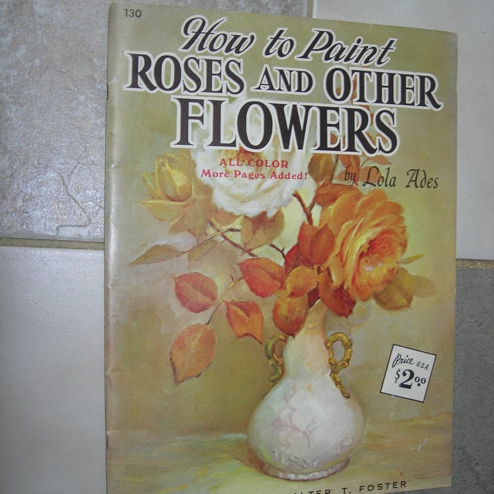 Vintage "How to Paint Roses and Other Flowers" book #130 published by W. Foster